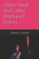 Alien Heat and other Fractured Fiction