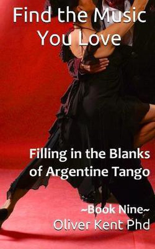 Filling in the Blanks of Argentine Tango Find the Music You Love