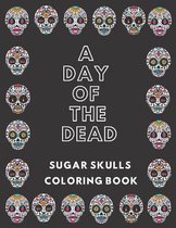 A Day Of The Dead Sugar Skulls Coloring Book