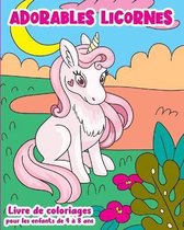 Adorables Licornes - Livre de Coloriages pour les enfants de 4 a 8 ans