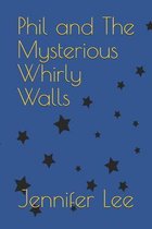 Phil And The Mysterious Whirly Walls