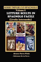 Serie Impara Lo Spagnolo- Letture Scelte in Spagnolo Facile Volume 5