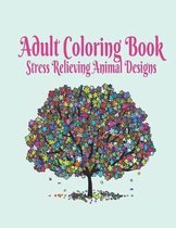 Adult Coloring Book: Stress Relieving Animal Designs: Adult Coloring Book
