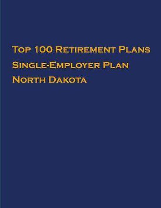 Top 100 US Retirement Plans SingleEmployer Pension Plans North