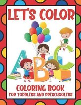 Let's Color ABC - Coloring Book for Toddlers and Preschoolers