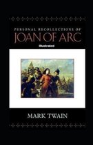 Personal Recollections of Joan of Arc Illustrated