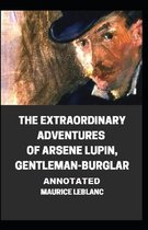 The Extraordinary Adventures of Arsene Lupin, Gentleman-Burglar Annotated