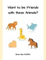 Want to be Friends with these Animals?