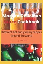 A Complete Modern Delicious Sauce Cookbook