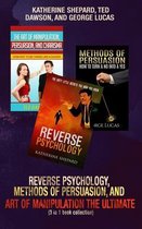 Reverse Psychology, Methods of Persuasion, and Art of Manipulation-The Ultimate (3 in 1 book collection)