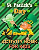 St. Patrick's Day Activity Book for Kids: St. Patrick's Day Workbook for Kids - Ages 7 & Up