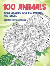 Adult Coloring Book for Markers and Pencils - 100 Animals - Stress Relieving Designs