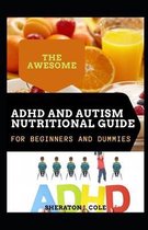 The Awesome ADHD And Autism Nutritional Guide For Beginners And Dummies