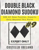 Double Black Diamond Sudoku, 500 All New Puzzles, Experts Only Beyond This Point