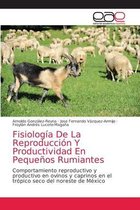 Fisiología De La Reproducción Y Productividad En Pequeños Rumiantes