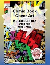 Comic Book Cover Art INCREDIBLE HULK #132-167 1970 - 1973