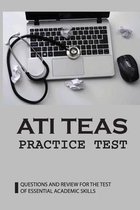 ATI TEAS Practice Test: Questions And Review For The Test Of Essential Academic Skills