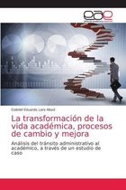 La transformación de la vida académica, procesos de cambio y mejora