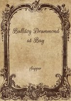 Bulldog Drummond at Bay