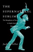 The Supernatural Sublime - The Metaphysics Of Terror In Anglo-American