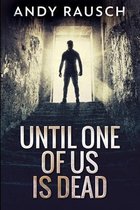 Until One of Us Is Dead