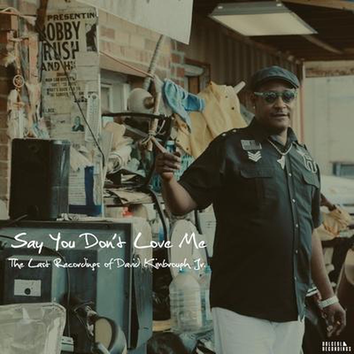Say You Dont Love Me: The Last Recordings Of