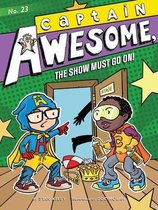Captain Awesome- Captain Awesome, the Show Must Go On!