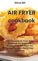 Air Fryer Cookbook: The Complete Air Fryer Oven Cookbook For Beginners