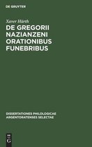 Dissertationes Philologicae Argentoratenses Selectae- de Gregorii Nazianzeni Orationibus Funebribus