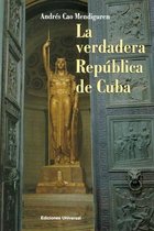 Coleccion Cuba y Sus Jueces-La Verdadera Rep�blica de Cuba