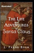 The Life and Adventures of Santa Claus Illustrated