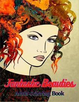 Adult Coloring Book: Fantastic Beauties