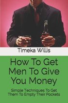 How To Get Men To Give You Money