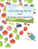 I love coloring, like my love for fruits and vegetables