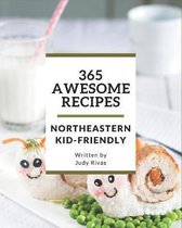365 Awesome Northeastern Kid-Friendly Recipes