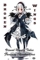 Broken Wings - Visual Novels Tales - Fantasy Illustrations
