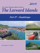 The Island Hopping Digital Guide Leeward Islands 4 - The Island Hopping Digital Guide To The Leeward Islands - Part IV - Guadeloupe
