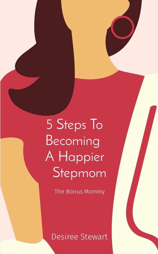5 Steps To Becoming A Happier Stepmom - cover