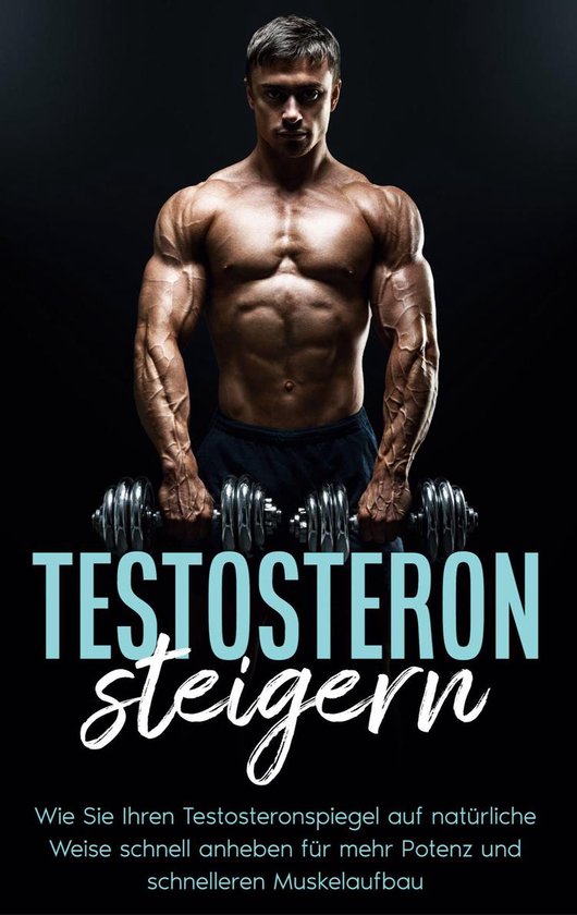 Testosteron steigern: Wie Sie Ihren Testosteronspiegel auf n ... - cover