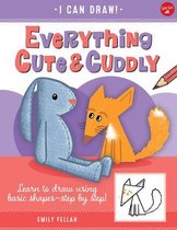 Everything Cute & Cuddly: Learn to draw using basic shapes--step by step!