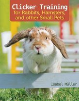 Clicker Training for Rabbits, Hamsters, and Other Pets