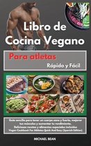 Libro de Cocina Vegano para atletas Rapido y Facil -Vegan Cookbook For Athletes Quick And Easy (Spanish Edition)