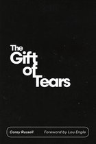 Boekomslag met de titel 'The Gift of Tears' in witte letters op een zwarte achtergrond. Geschreven door Corey Russell.