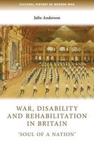 Cultural History of Modern War- War, Disability and Rehabilitation in Britain