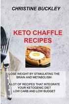 Keto Chaffle Recipes: Lose Weight by Stimulating the Brain and Metabolism