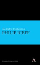 Anthem Companions to Sociology - The Anthem Companion to Philip Rieff