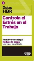 Guías HBR- Guías Hbr: Controla El Estrés En El Trabajo (HBR Guide to Managing Stress at Work Spanish Edition)