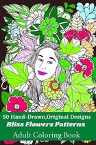 50 Hand-Drawn, Original Designs Bliss Flowers Patterns Adult Coloring Book