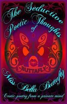 The Seductive Poetic Thoughts of Miss Bella Buttafly