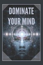 Dominate Your Mind